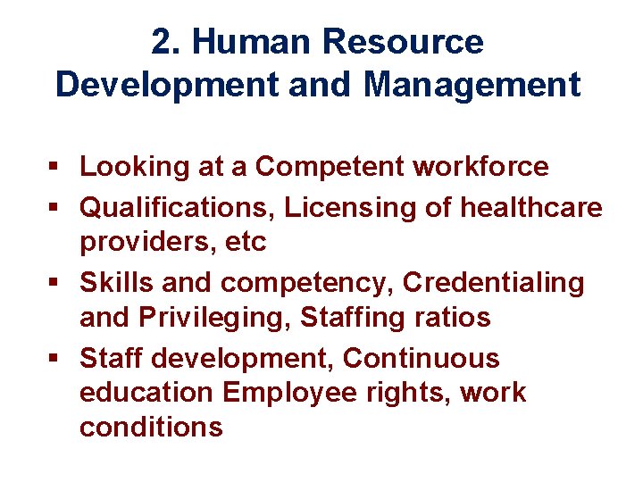 2. Human Resource Development and Management § Looking at a Competent workforce § Qualifications,