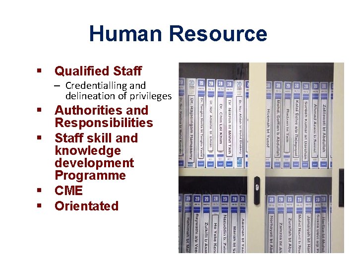 Human Resource § Qualified Staff – Credentialling and delineation of privileges § Authorities and