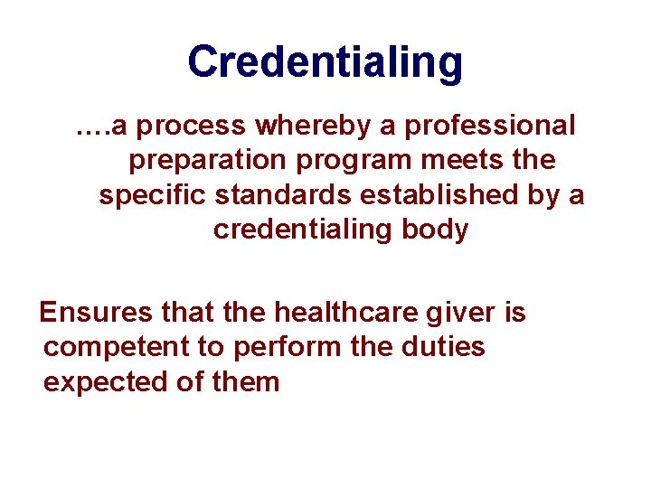 Credentialing …. a process whereby a professional preparation program meets the specific standards established