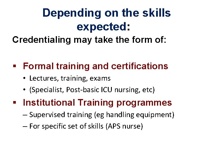 Depending on the skills expected: Credentialing may take the form of: § Formal training