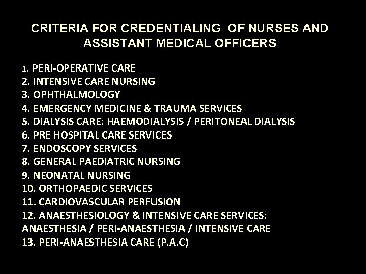 CRITERIA FOR CREDENTIALING OF NURSES AND ASSISTANT MEDICAL OFFICERS 1. PERI-OPERATIVE CARE 2. INTENSIVE
