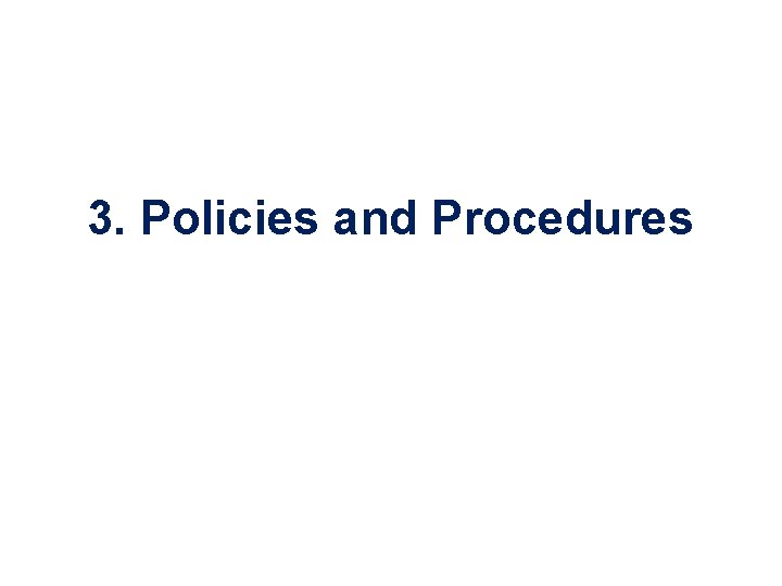 3. Policies and Procedures 