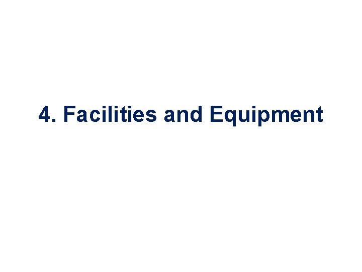 4. Facilities and Equipment 