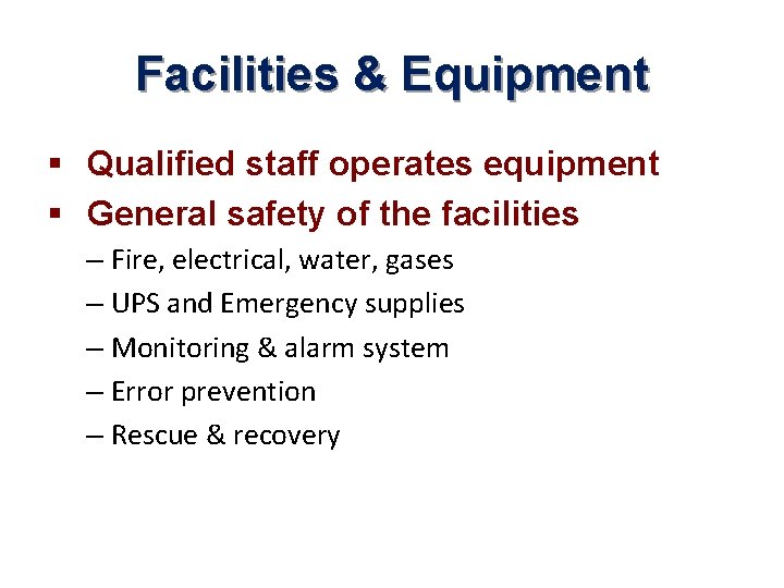 Facilities & Equipment § Qualified staff operates equipment § General safety of the facilities