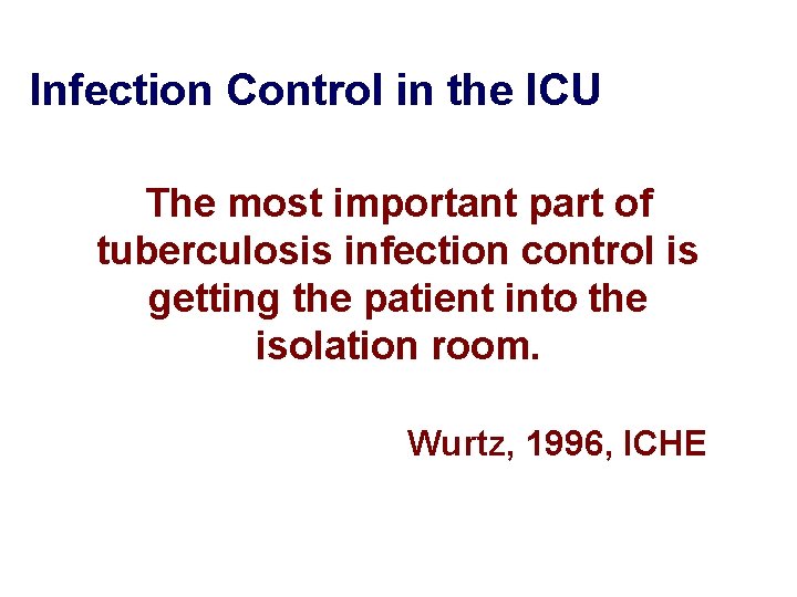 Infection Control in the ICU The most important part of tuberculosis infection control is