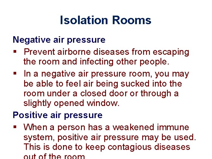 Isolation Rooms Negative air pressure § Prevent airborne diseases from escaping the room and