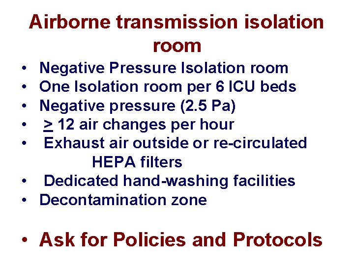 Airborne transmission isolation room • Negative Pressure Isolation room • One Isolation room per
