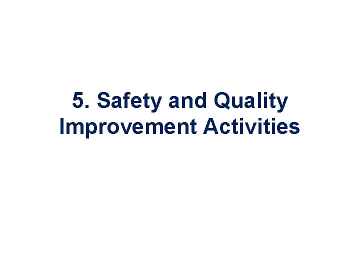 5. Safety and Quality Improvement Activities 