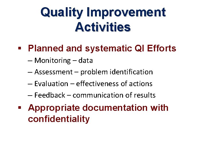 Quality Improvement Activities § Planned and systematic QI Efforts – Monitoring – data –