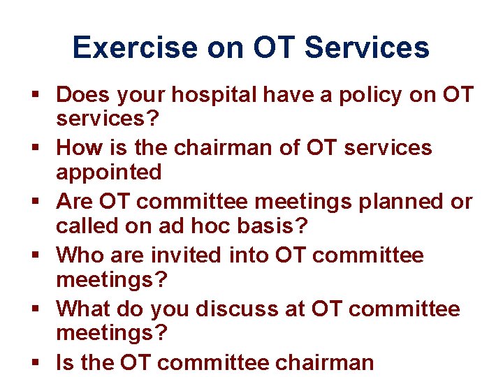 Exercise on OT Services § Does your hospital have a policy on OT services?