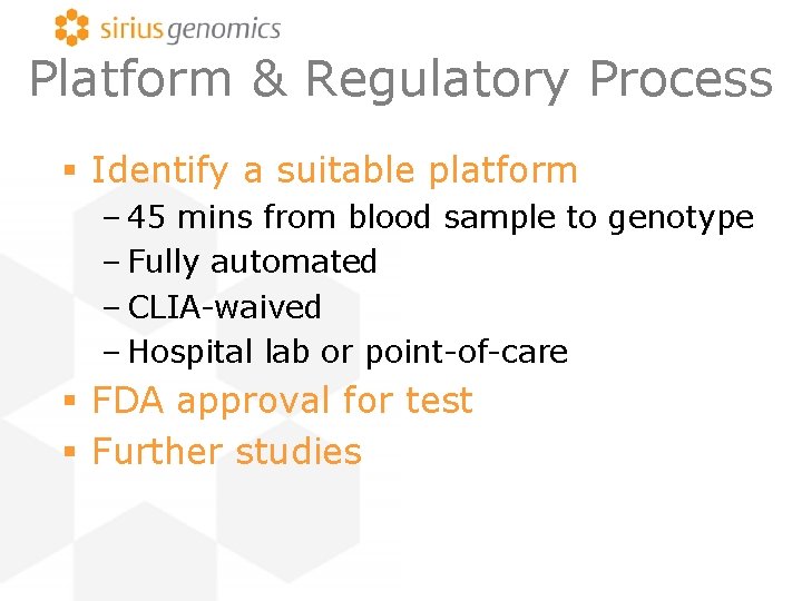 Platform & Regulatory Process § Identify a suitable platform – 45 mins from blood