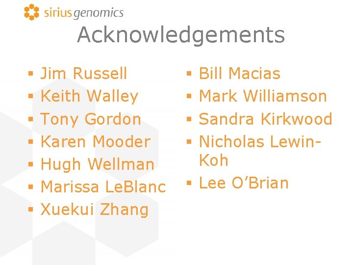 Acknowledgements § § § § Jim Russell Keith Walley Tony Gordon Karen Mooder Hugh