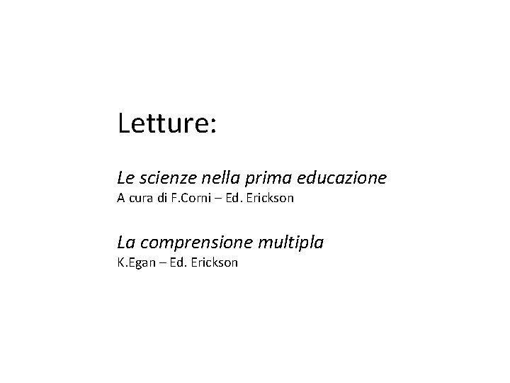 Letture: Le scienze nella prima educazione A cura di F. Corni – Ed. Erickson