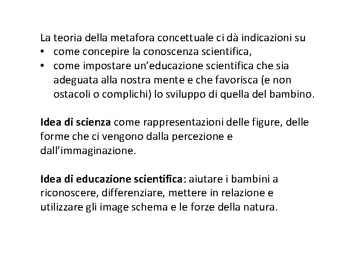 La teoria della metafora concettuale ci dà indicazioni su • come concepire la conoscenza