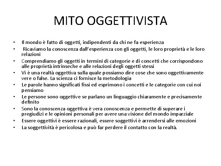 MITO OGGETTIVISTA • • • Il mondo è fatto di oggetti, indipendenti da chi