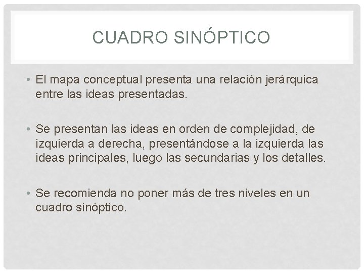 CUADRO SINÓPTICO • El mapa conceptual presenta una relación jerárquica entre las ideas presentadas. CUADRO SINÓPTICO • El mapa conceptual presenta una relación jerárquica entre las ideas presentadas.