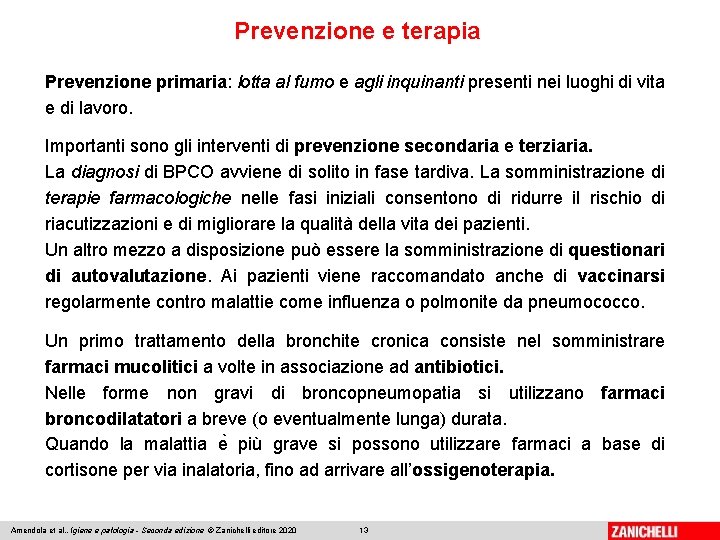 Prevenzione e terapia Prevenzione primaria: lotta al fumo e agli inquinanti presenti nei luoghi