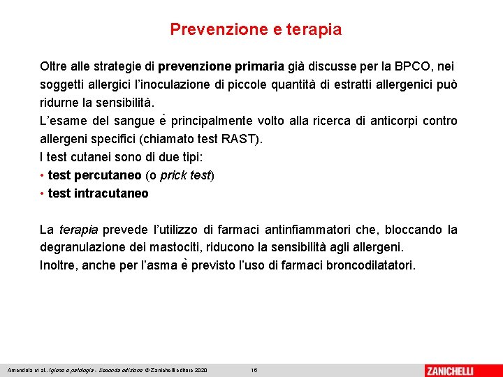 Prevenzione e terapia Oltre alle strategie di prevenzione primaria già discusse per la BPCO,