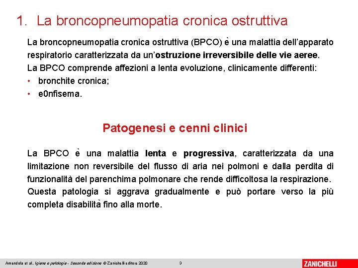 1. La broncopneumopatia cronica ostruttiva (BPCO) e una malattia dell’apparato respiratorio caratterizzata da un’ostruzione