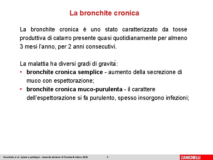 La bronchite cronica è uno stato caratterizzato da tosse produttiva di catarro presente quasi