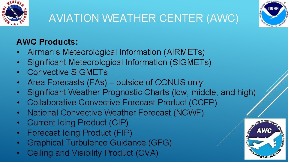 AVIATION WEATHER CENTER (AWC) AWC Products: • Airman’s Meteorological Information (AIRMETs) • Significant Meteorological