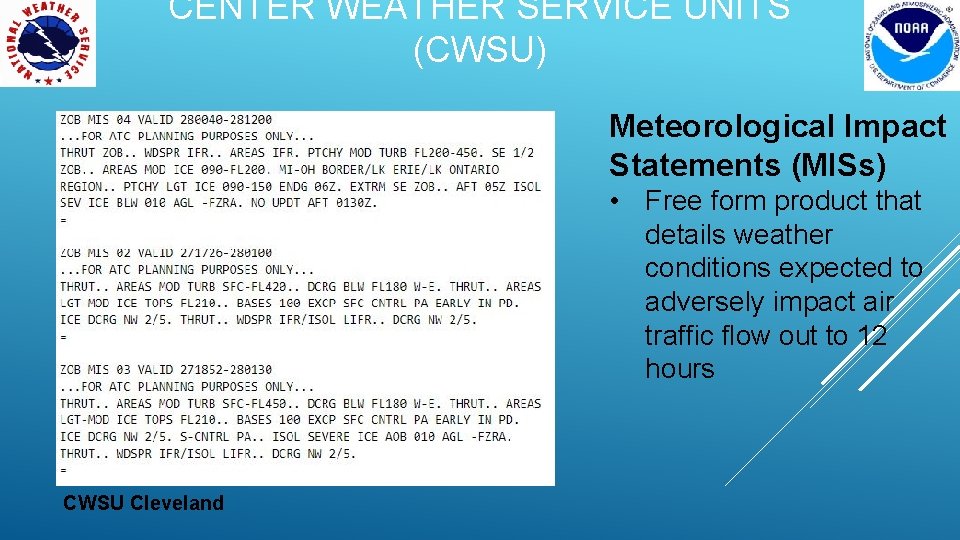 CENTER WEATHER SERVICE UNITS (CWSU) Meteorological Impact Statements (MISs) CWSU Washington DC CWSU Salt