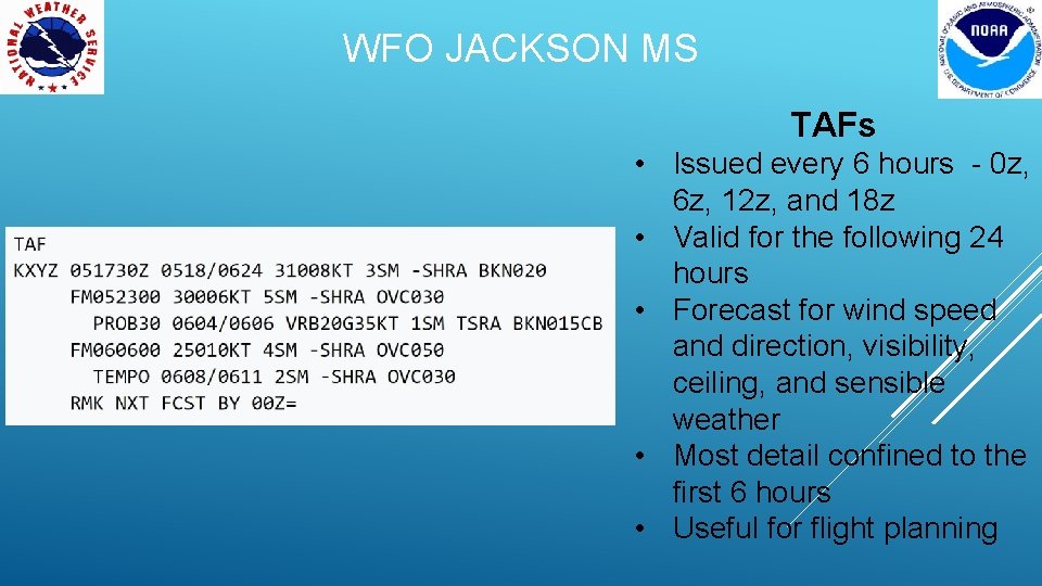 WFO JACKSON MS TAFs • Issued every 6 hours - 0 z, 6 z,