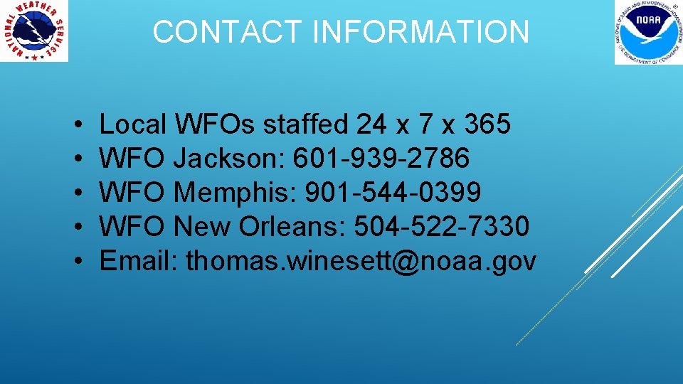 CONTACT INFORMATION • • • Local WFOs staffed 24 x 7 x 365 WFO