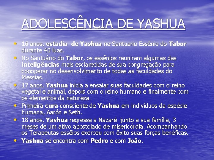 ADOLESCÊNCIA DE YASHUA • 16 anos, estadia de Yashua no Santuario Essênio do Tabor