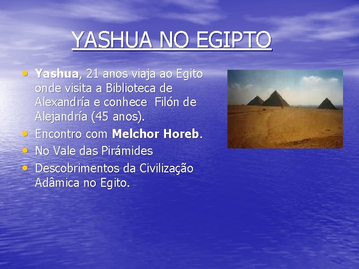 YASHUA NO EGIPTO • Yashua, 21 anos viaja ao Egito • • • onde