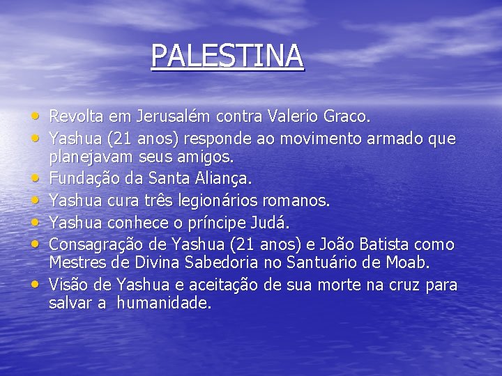 PALESTINA • Revolta em Jerusalém contra Valerio Graco. • Yashua (21 anos) responde ao