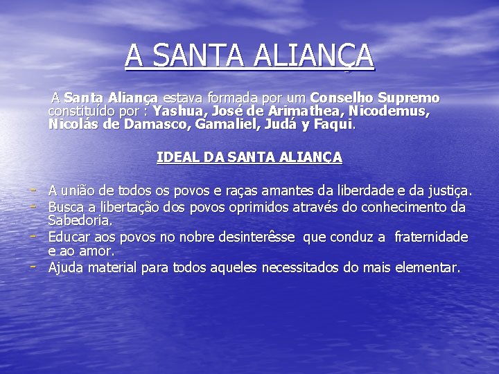 A SANTA ALIANÇA A Santa Aliança estava formada por um Conselho Supremo constituído por