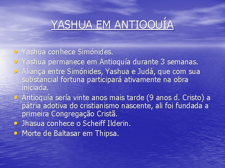 YASHUA EM ANTIOQUÍA • • • Yashua conhece Simónides. Yashua permanece em Antioquía durante