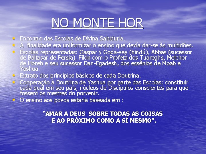 NO MONTE HOR • Encontro das Escolas de Divina Sabiduría. • A finalidade era