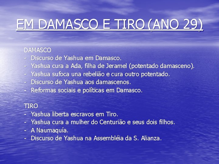 EM DAMASCO E TIRO (ANO 29) DAMASCO - Discurso de Yashua em Damasco. -