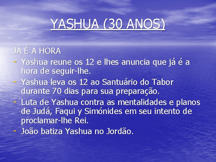 YASHUA (30 ANOS) JÁ É A HORA - Yashua reune os 12 e lhes