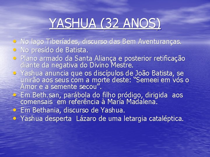 YASHUA (32 ANOS) • • No lago Tiberíades, discurso das Bem Aventuranças. No presído