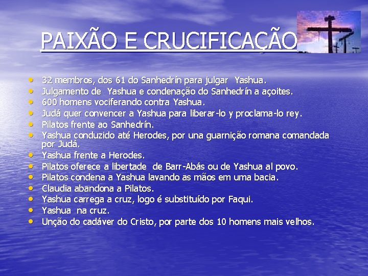 PAIXÃO E CRUCIFICAÇÃO • • • • 32 membros, dos 61 do Sanhedrín para