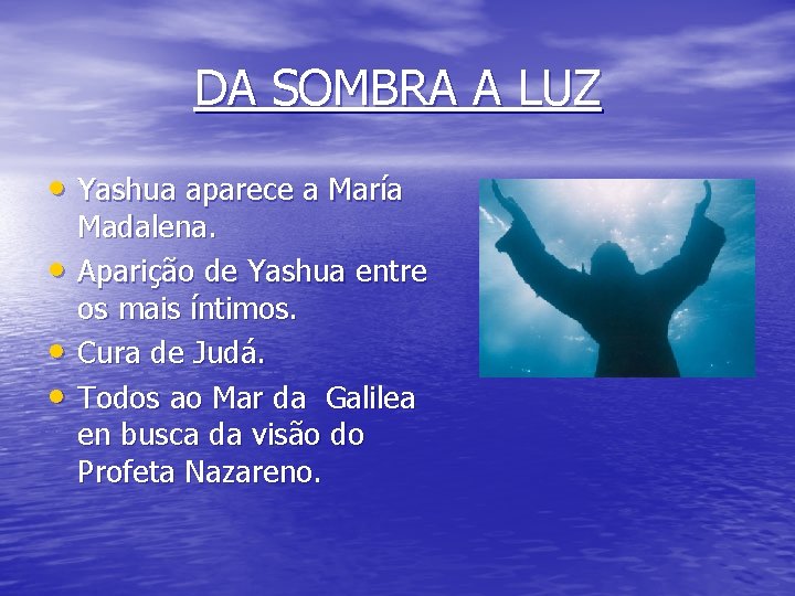 DA SOMBRA A LUZ • Yashua aparece a María • • • Madalena. Aparição