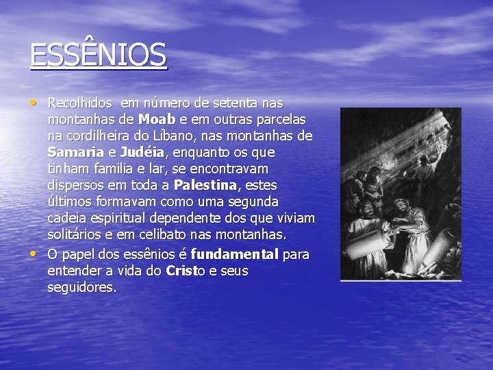 ESSÊNIOS • Recolhidos em número de setenta nas • montanhas de Moab e em