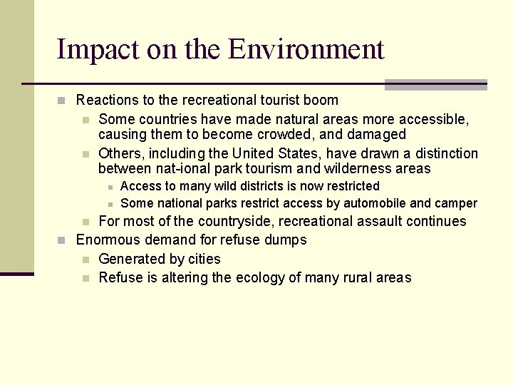 Impact on the Environment n Reactions to the recreational tourist boom n n Some