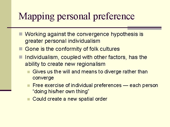 Mapping personal preference n Working against the convergence hypothesis is greater personal individualism n