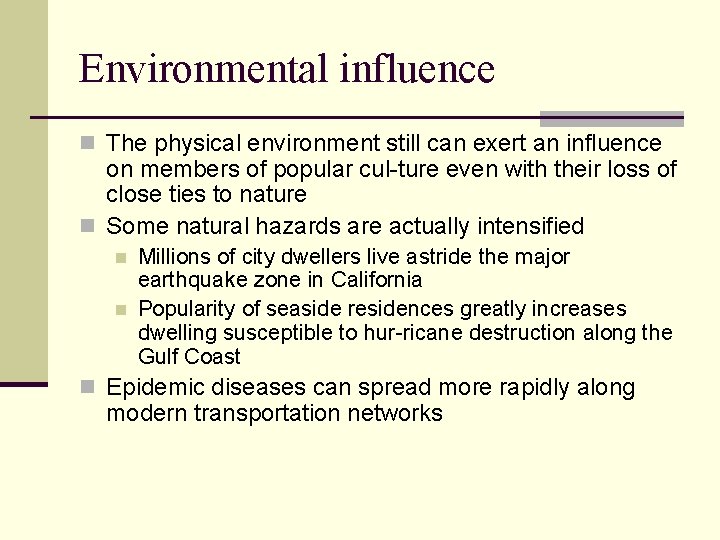 Environmental influence n The physical environment still can exert an influence on members of