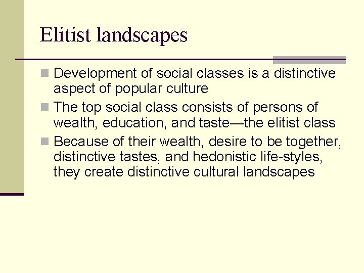 Elitist landscapes n Development of social classes is a distinctive aspect of popular culture