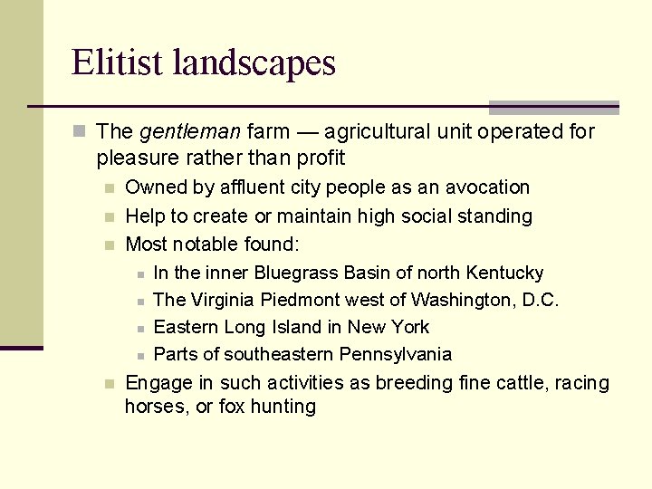 Elitist landscapes n The gentleman farm — agricultural unit operated for pleasure rather than