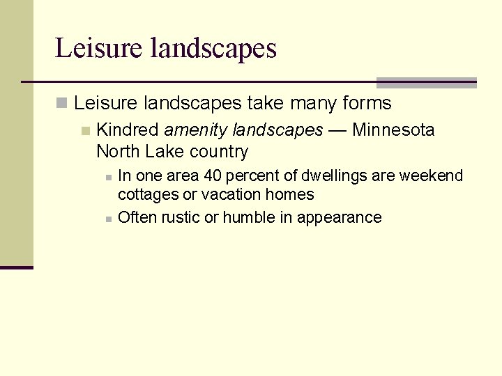 Leisure landscapes n Leisure landscapes take many forms n Kindred amenity landscapes — Minnesota