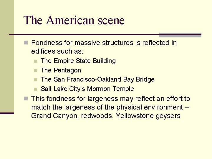 The American scene n Fondness for massive structures is reflected in edifices such as: