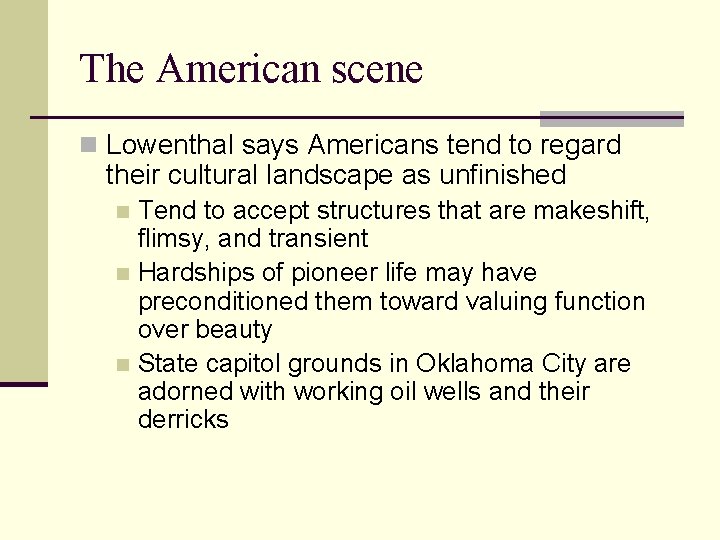 The American scene n Lowenthal says Americans tend to regard their cultural landscape as