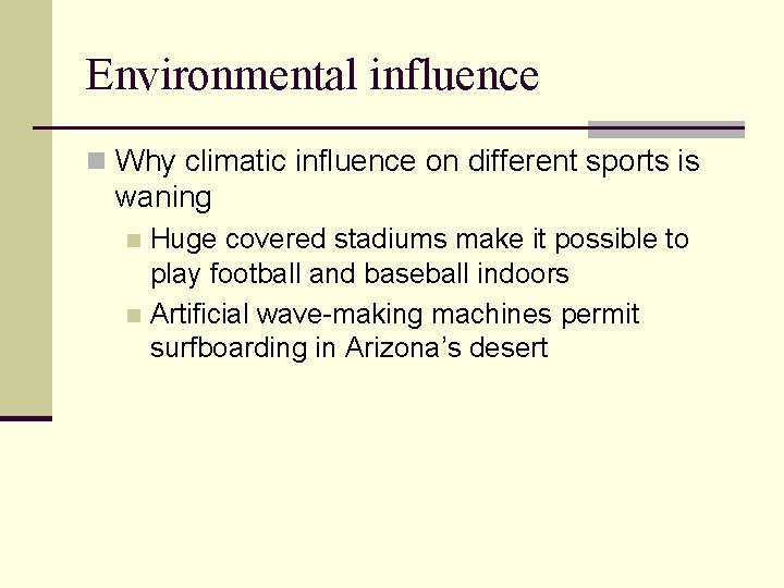 Environmental influence n Why climatic influence on different sports is waning Huge covered stadiums