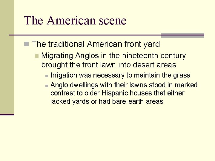 The American scene n The traditional American front yard n Migrating Anglos in the